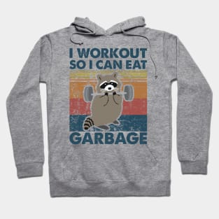 Raccoon I workout so i can eat garbage Hoodie